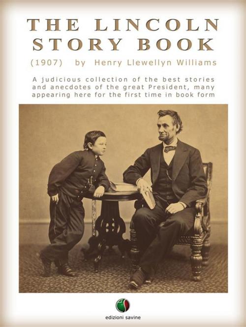 Cover of the book THE LINCOLN STORY BOOK: A judicious collection of the best stories and anecdotes of the great President, many appearing here for the first time in book form by Henry L. Williams, Edizioni Savine
