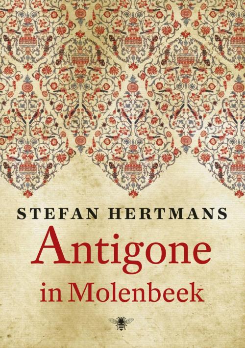 Cover of the book Antigone in Molenbeek by Stefan Hertmans, Bezige Bij b.v., Uitgeverij De