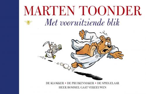 Cover of the book Met vooruitziende blik by Marten Toonder, Bezige Bij b.v., Uitgeverij De