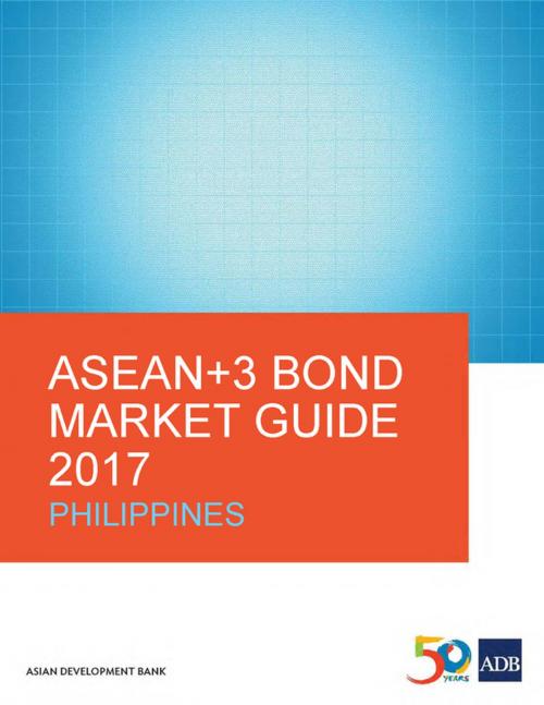 Cover of the book ASEAN+3 Bond Market Guide 2017 Philippines by Asian Development Bank, Asian Development Bank