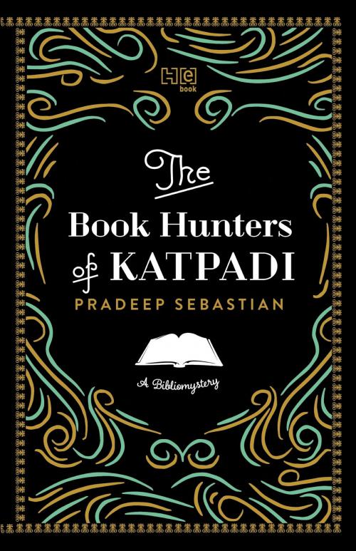 Cover of the book The Book Hunters of Katpadi by Pradeep Sebastian, Hachette India