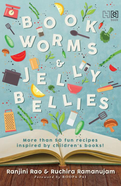 Cover of the book Bookworms and Jellybellies by Ruchira Ramanujam, Ranjini Rao, Hachette India