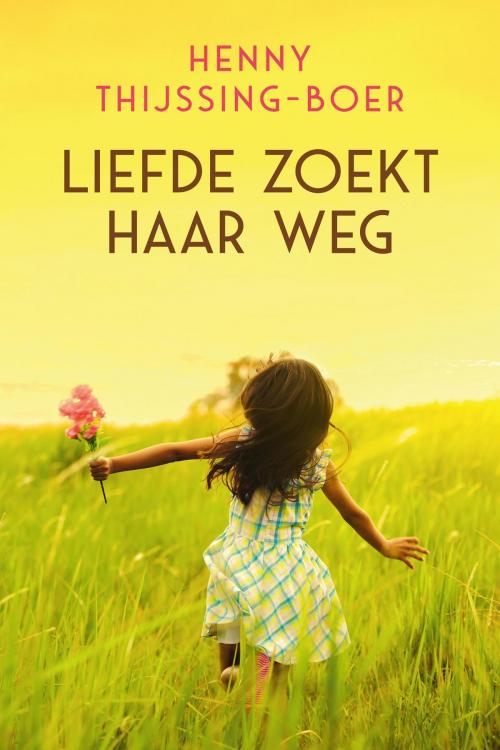 Cover of the book Liefde zoekt haar weg by Henny Thijssing-Boer, VBK Media