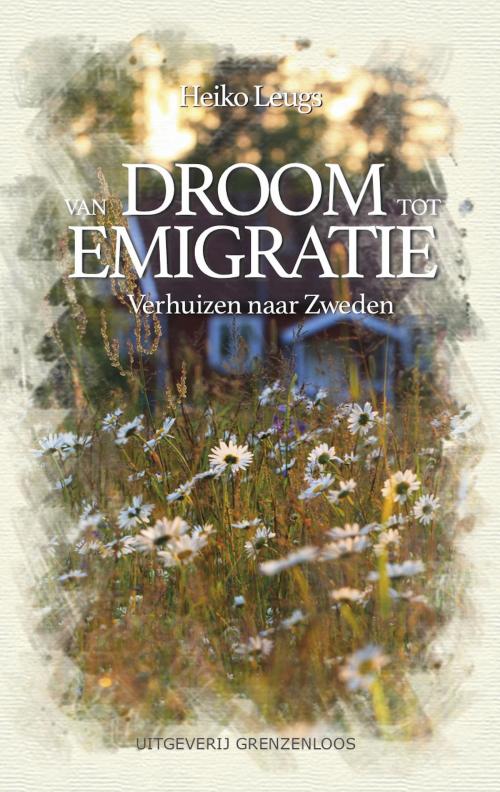 Cover of the book Van droom tot emigratie by Heiko Leugs, VanDorp Uitgevers