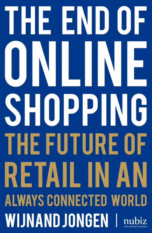 Cover of the book The End of Online Shopping by Wijnand Jongen, Nubiz