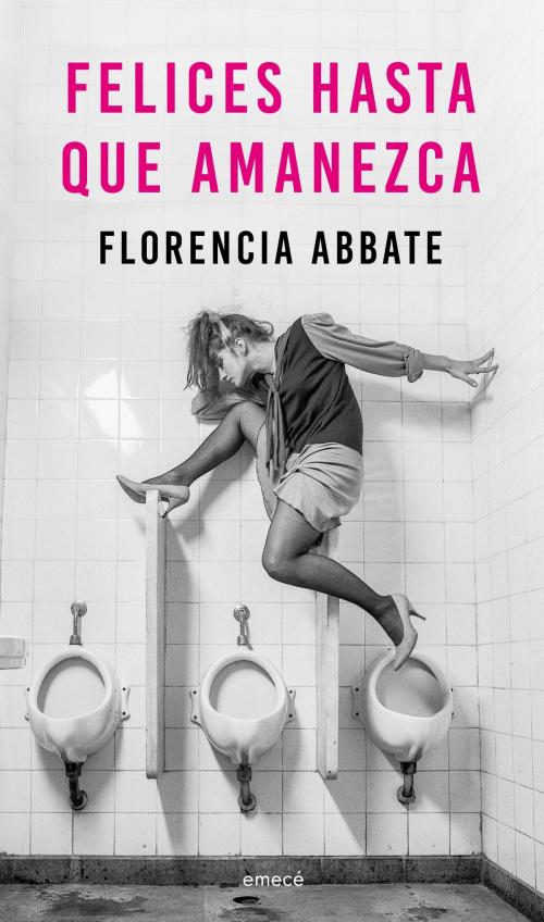Cover of the book Felices hasta que amanezca by Florencia Abbate, Grupo Planeta - Argentina