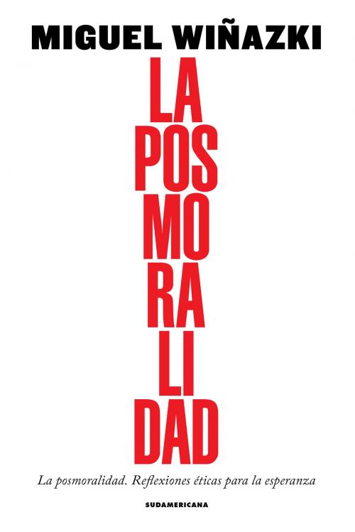 Cover of the book La posmoralidad by Miguel Wiñazki, Penguin Random House Grupo Editorial Argentina