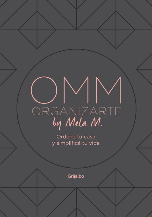 Cover of the book OMM Organizarte by Mela M. by Melanie Melhem, Penguin Random House Grupo Editorial Argentina