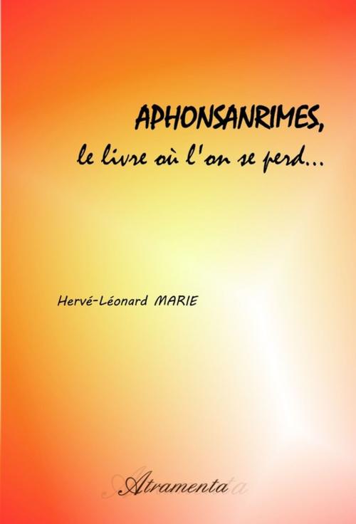 Cover of the book Aphonsanrimes, le livre où l'on se perd... by Hervé-Léonard Marie, Atramenta