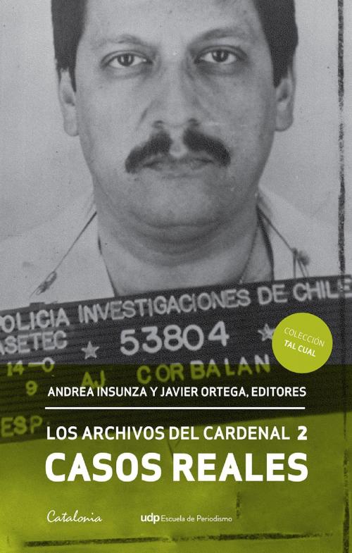 Cover of the book Los archivos del cardenal 2. Casos reales by Andrea Insunza, Javier Ortega, Editorial Catalonia