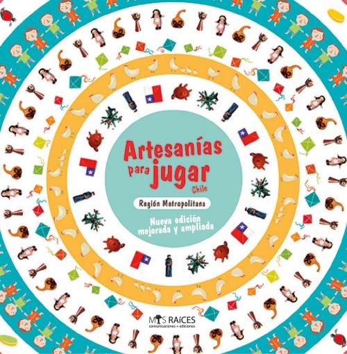 Cover of the book Artesanías para Jugar. Región Metropolitana, Chile. by Francisca Jiménez, Ediciones Mis raíces