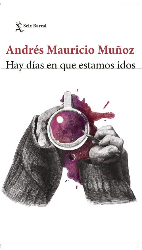 Cover of the book Hay días en que estamos idos by Andrés Mauricio Muñoz, Grupo Planeta - Colombia