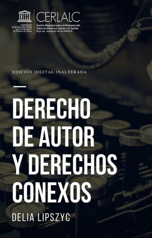 Cover of the book Derecho de autor y derechos conexos by Delia Lipszyc, CERLALC