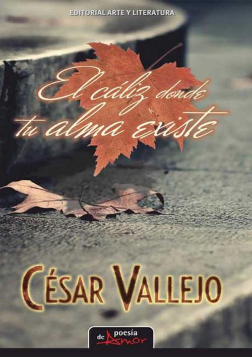 Cover of the book El cáliz donde tu alma existe by Cesar Vallejo, RUTH