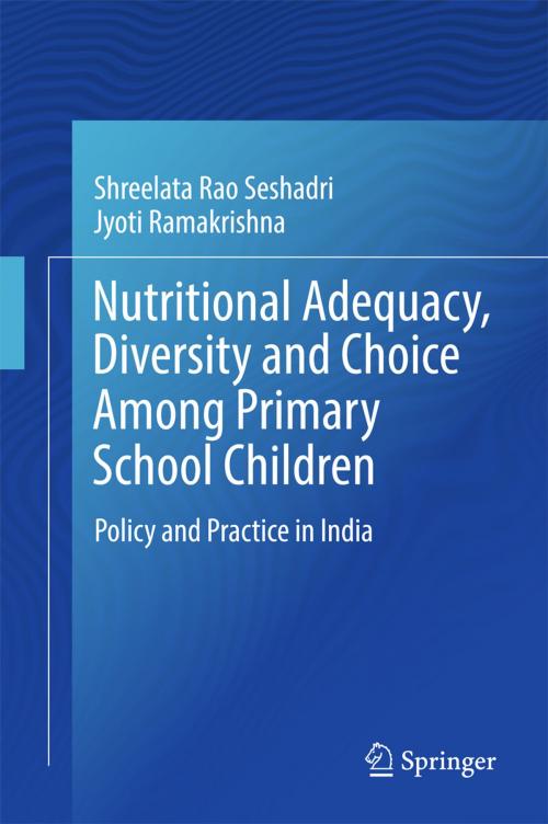 Cover of the book Nutritional Adequacy, Diversity and Choice Among Primary School Children by Shreelata Rao Seshadri, Jyoti Ramakrishna, Springer Singapore
