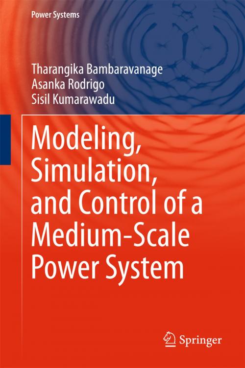 Cover of the book Modeling, Simulation, and Control of a Medium-Scale Power System by Asanka Rodrigo, Tharangika Bambaravanage, Sisil Kumarawadu, Springer Singapore