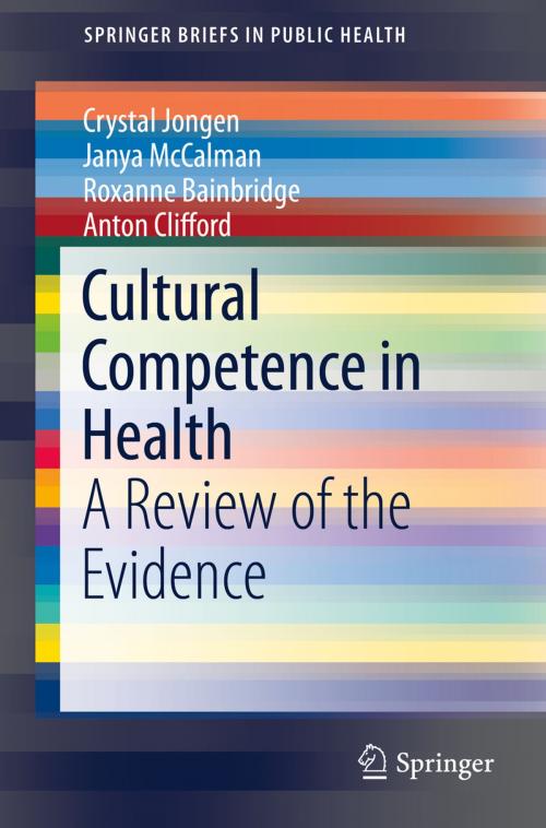Cover of the book Cultural Competence in Health by Crystal Jongen, Anton Clifford, Roxanne Bainbridge, Janya McCalman, Springer Singapore