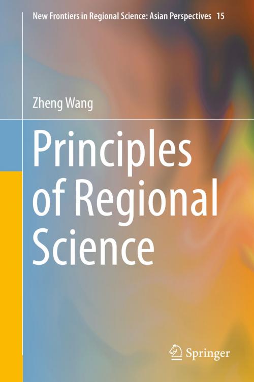 Cover of the book Principles of Regional Science by Zheng Wang, Springer Singapore