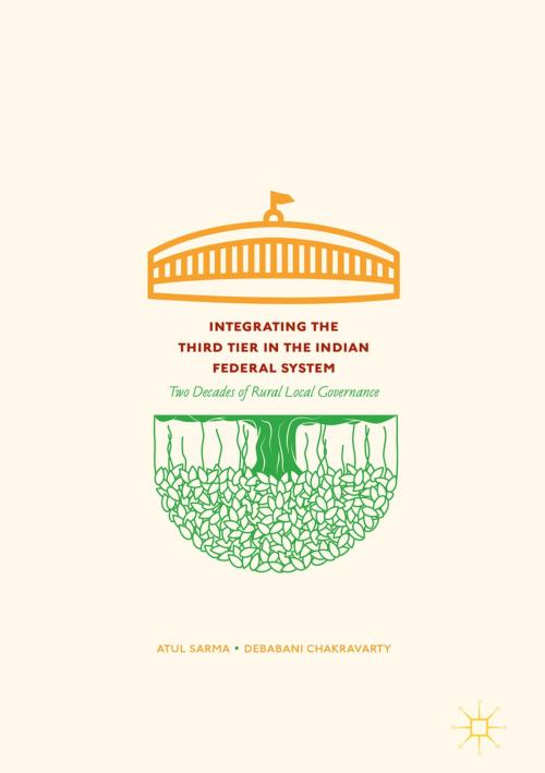 Cover of the book Integrating the Third Tier in the Indian Federal System by Debabani Chakravarty, Atul Sarma, Springer Singapore