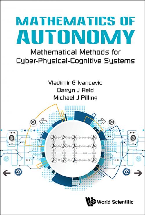 Cover of the book Mathematics of Autonomy by Vladimir G Ivancevic, Darryn J Reid, Michael J Pilling, World Scientific Publishing Company
