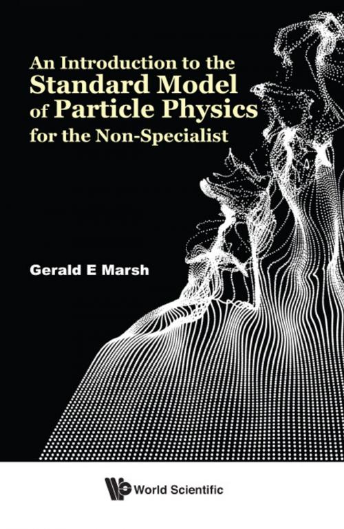 Cover of the book An Introduction to the Standard Model of Particle Physics for the Non-Specialist by Gerald E Marsh, World Scientific Publishing Company