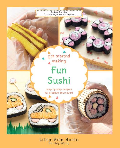 Cover of the book Get Started Making Fun Sushi by Shirley Wong, Marshall Cavendish International
