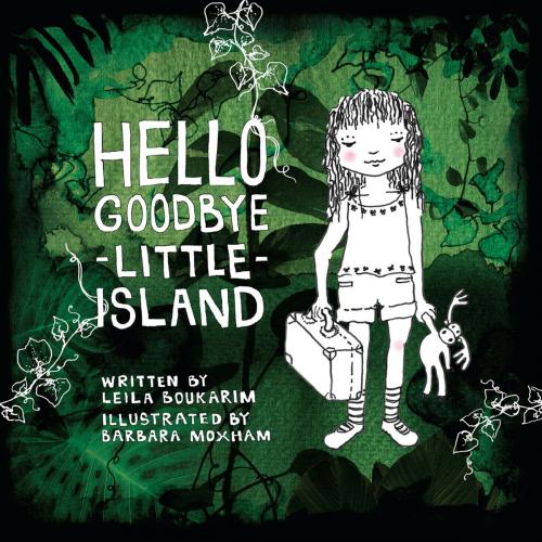 Cover of the book Hello Goodbye Little Island by Leila Boukarim, Marshall Cavendish International