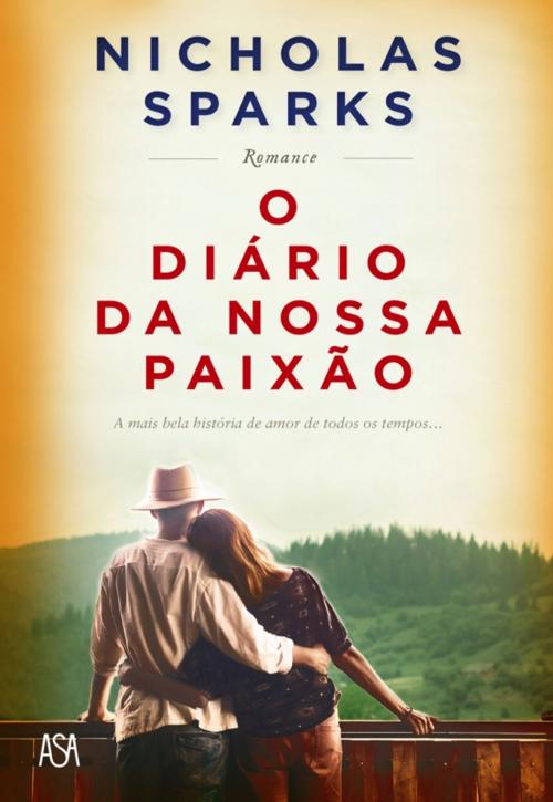 Cover of the book O Diário da Nossa Paixão by Nicholas Sparks, ASA