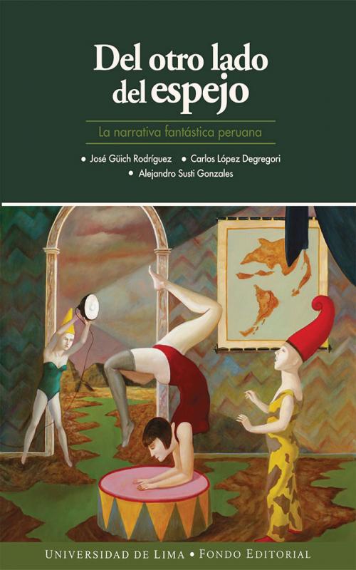 Cover of the book Del otro lado del espejo by José Güich Rodríguez, Carlos López Degregori, Alejandro Susti González, Fondo editorial Universidad de Lima