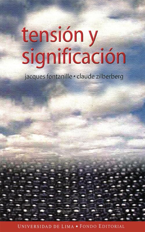 Cover of the book Tensión y significación by Jacques Fontanille, Claude Zilberberg, Fondo editorial Universidad de Lima