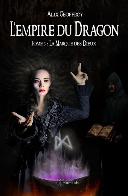 Cover of the book L'Empire du Dragon - Tome 3 : La Marque des Dieux by Alix Geoffroy, Editions Humanis