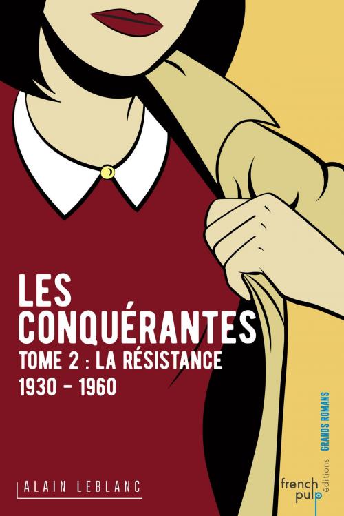 Cover of the book Les Conquérantes - tome 2 La Résistance (1930-1960) by Alain Leblanc, French Pulp