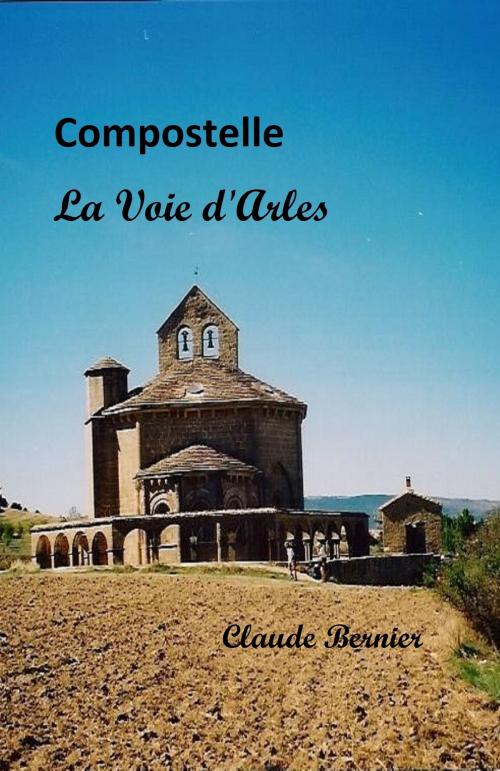 Cover of the book Compostelle - La Voie d'Arles by Claude Bernier, Librinova