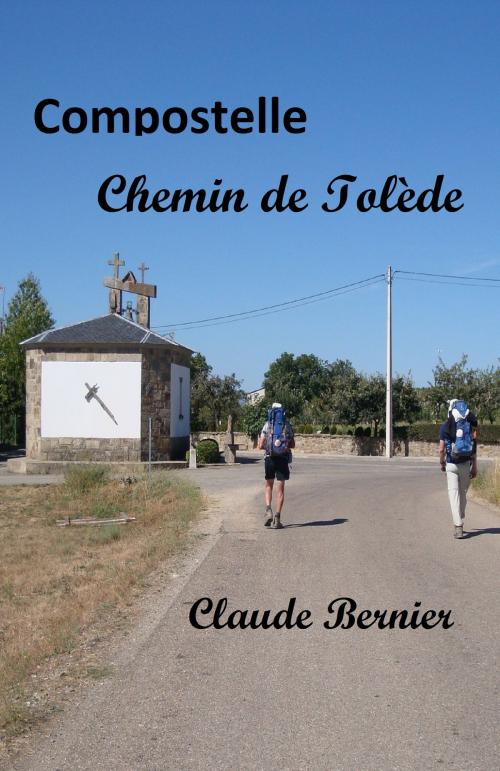 Cover of the book Compostelle, Chemin de Tolède by Claude Bernier, Librinova