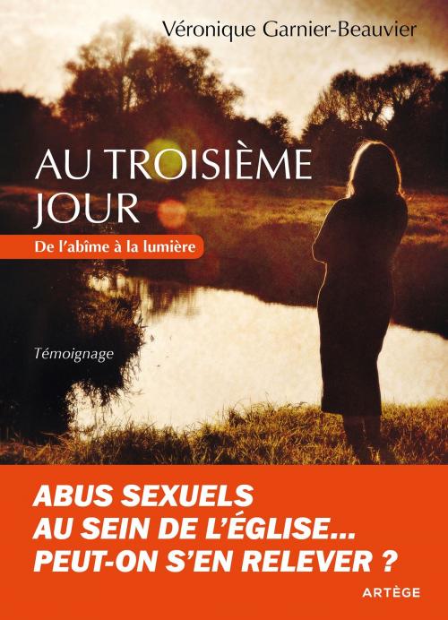 Cover of the book Au troisième jour by Véronique Garnier-Beauvier, Jacques Blaquart, Artège Editions