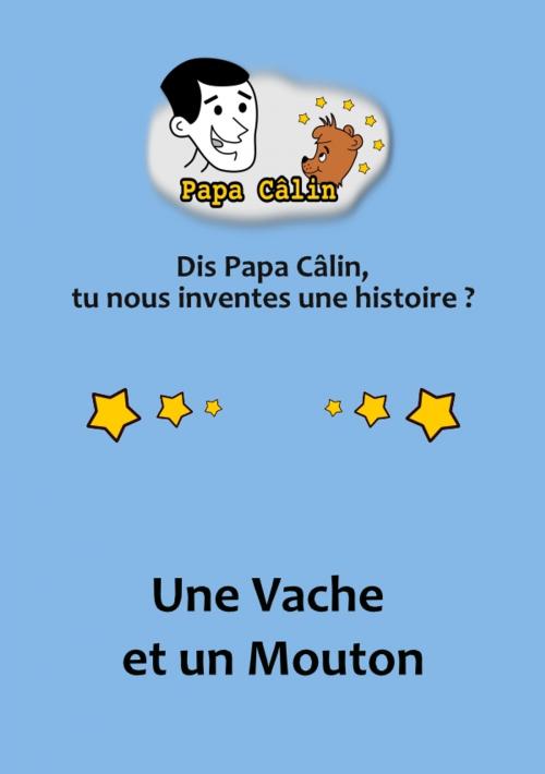 Cover of the book Papa Câlin - 021 - Une Vache et un Mouton by Laurent MARQUET, Editions Lolant