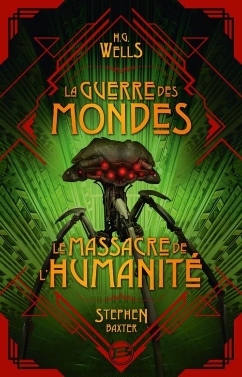 Cover of the book La Guerre des Mondes suivi du Massacre de l'humanité by Stephen Baxter, H.G. Wells, Bragelonne