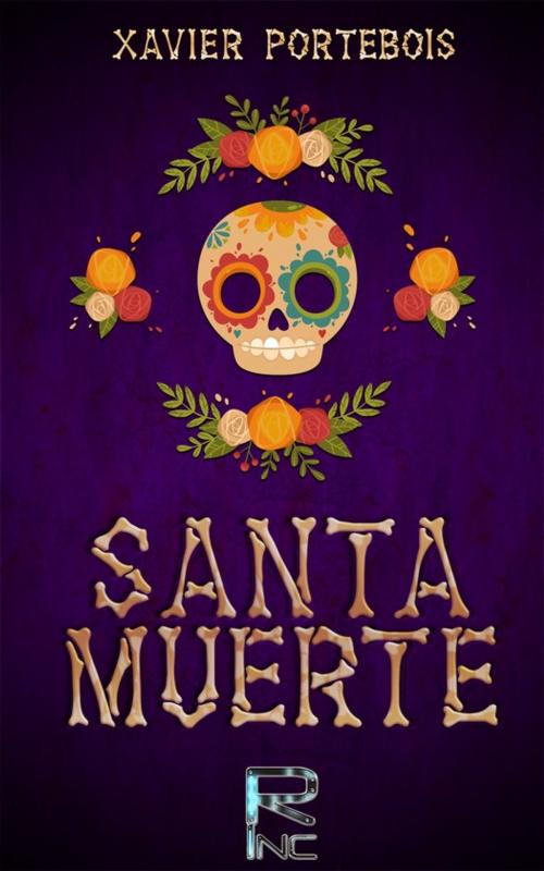 Cover of the book ¡ Santa Muerte ! by Xavier Portebois, Realities Inc.