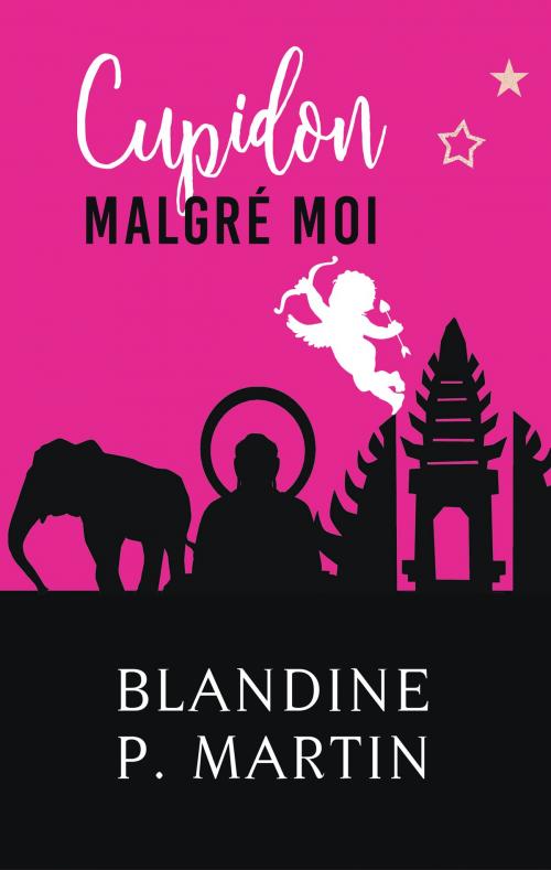 Cover of the book Cupidon malgré moi by Blandine P. Martin, Blandine P. Martin