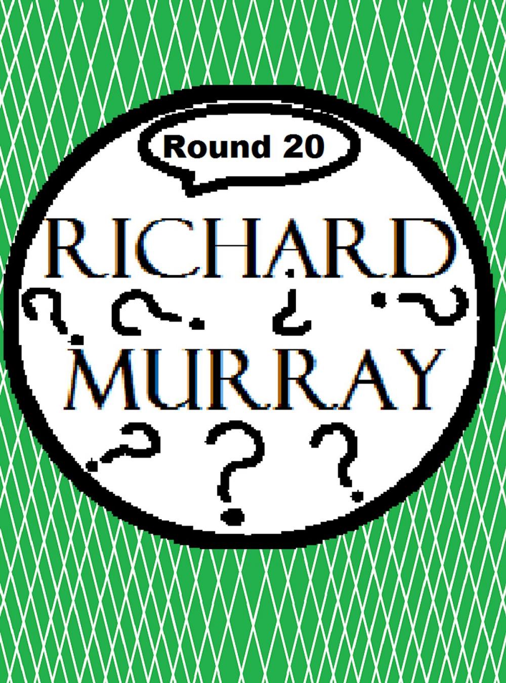 Big bigCover of Richard Murray Thoughts Round 20
