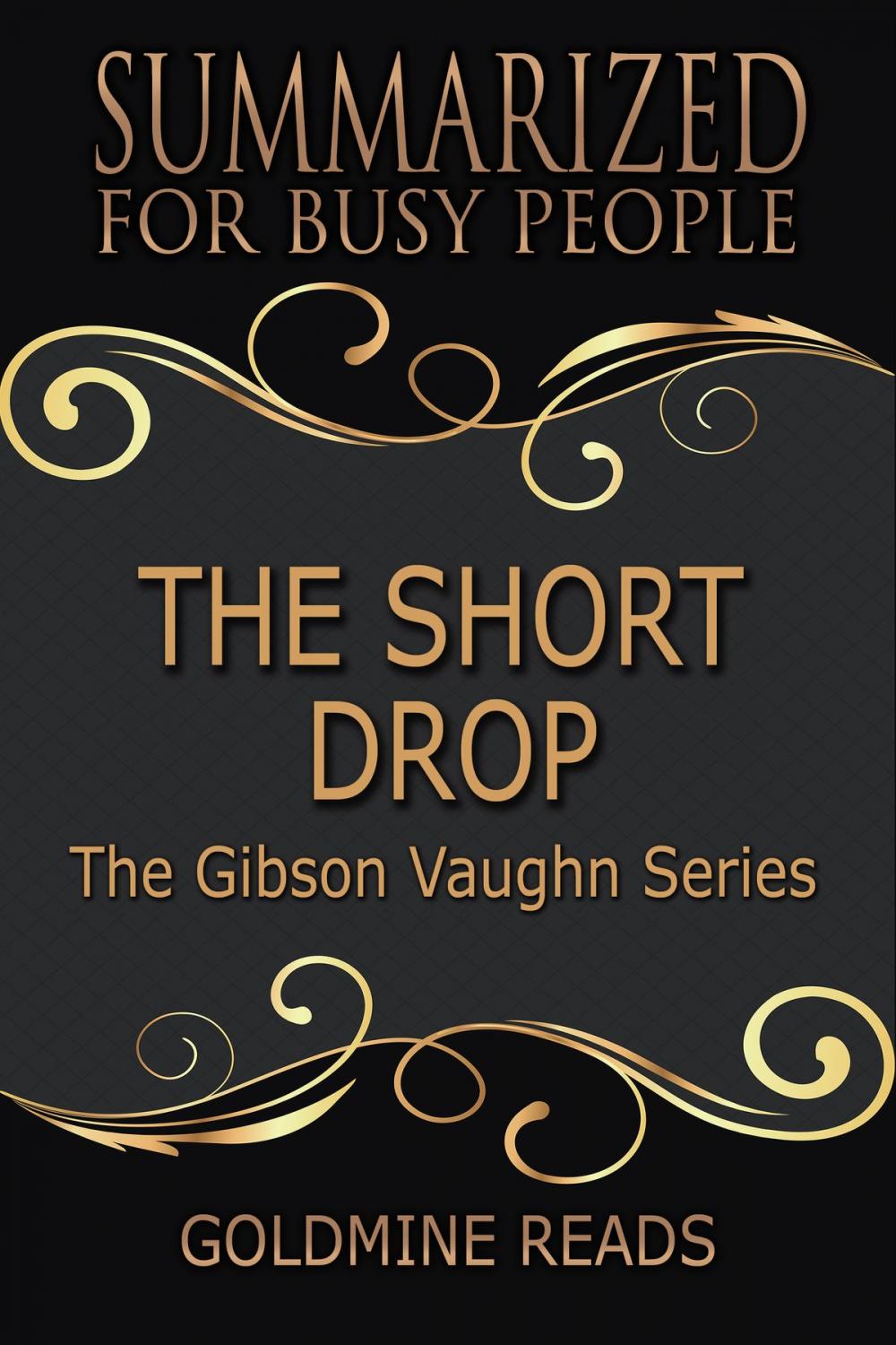 Big bigCover of Summary: The Short Drop (The Gibson Vaughn Series) - Summarized for Busy People