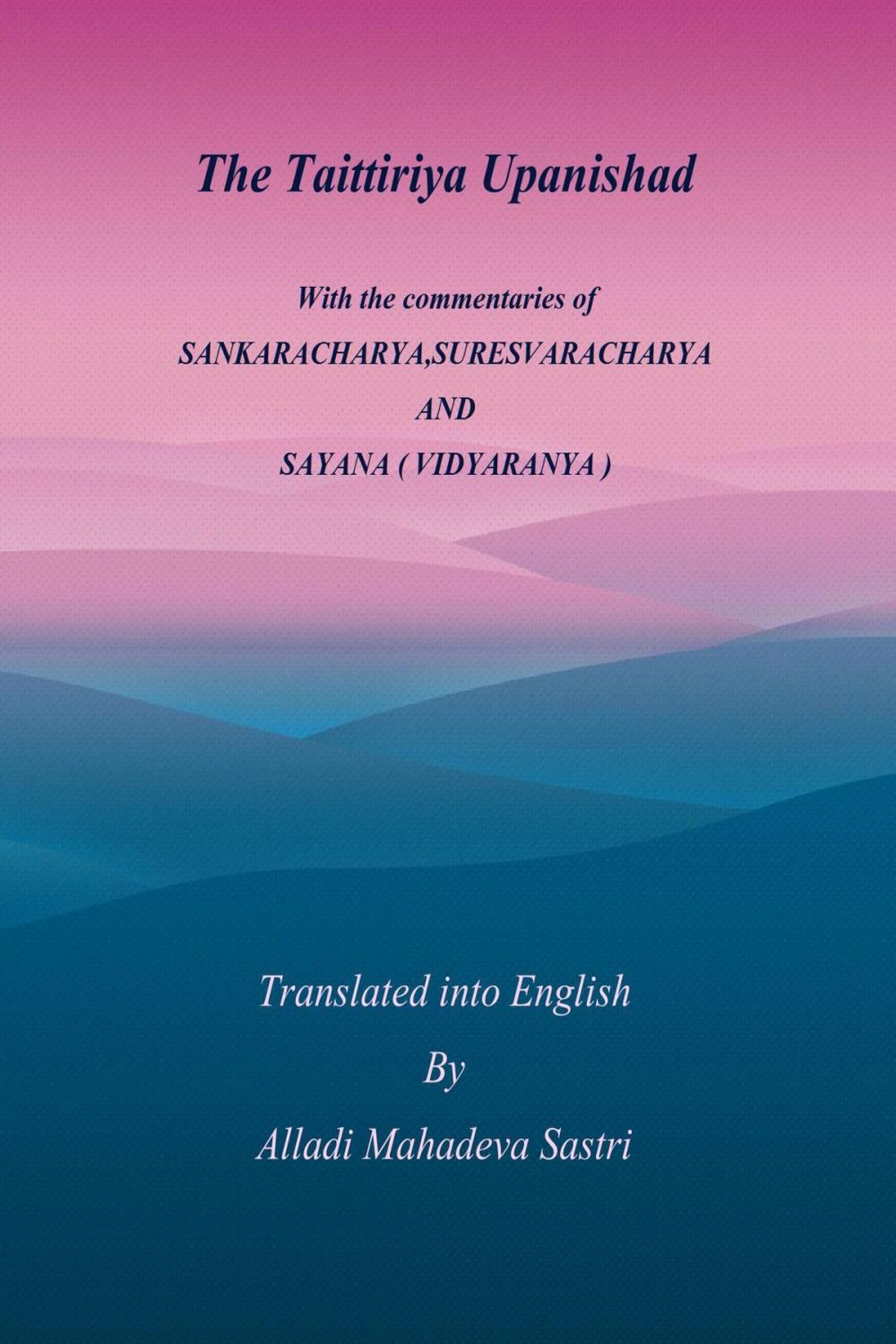 Big bigCover of The Taittiriya Upanishad : With the commentaries of SANKARACHARYA,SURESVARACHARYA AND SAYANA ( VIDYARANYA )