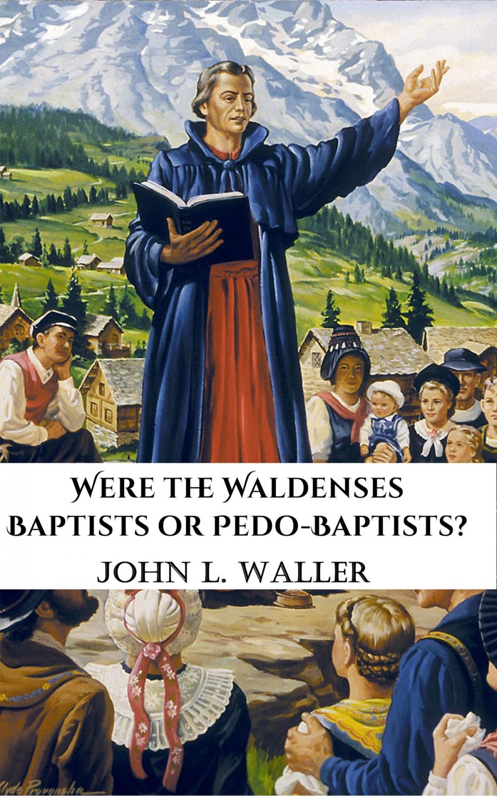 Big bigCover of Were the Waldenses Baptists or Pedo-Baptists