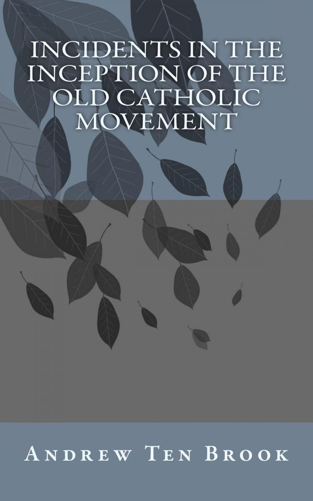 Big bigCover of Incidents in the Inception of the Old Catholic Movement
