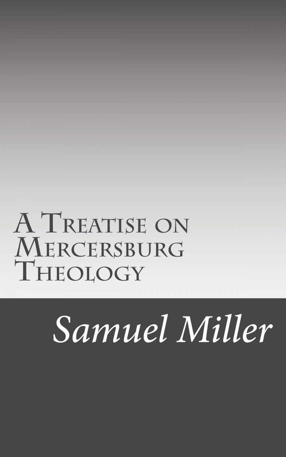 Big bigCover of A Treatise on Mercersburg Theology