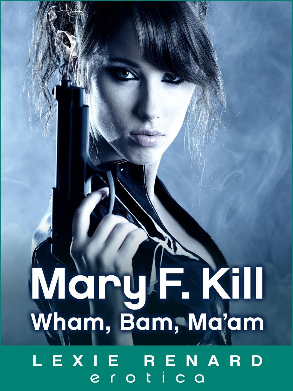 Big bigCover of Mary F. Kill - Hitwoman: Wham, Bam, Ma'am