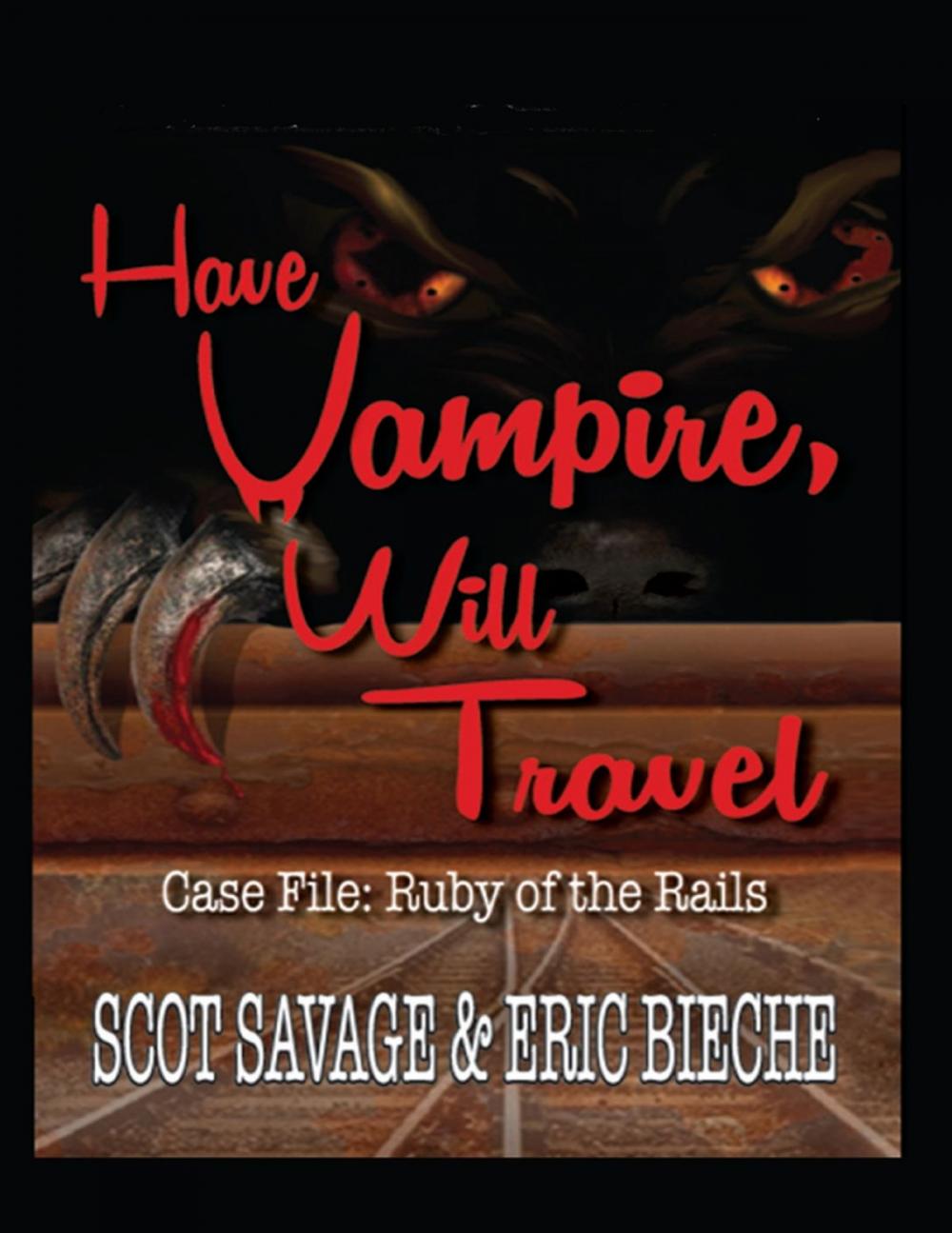 Big bigCover of Have Vampire, Will Travel - Case File: Ruby of the Rails