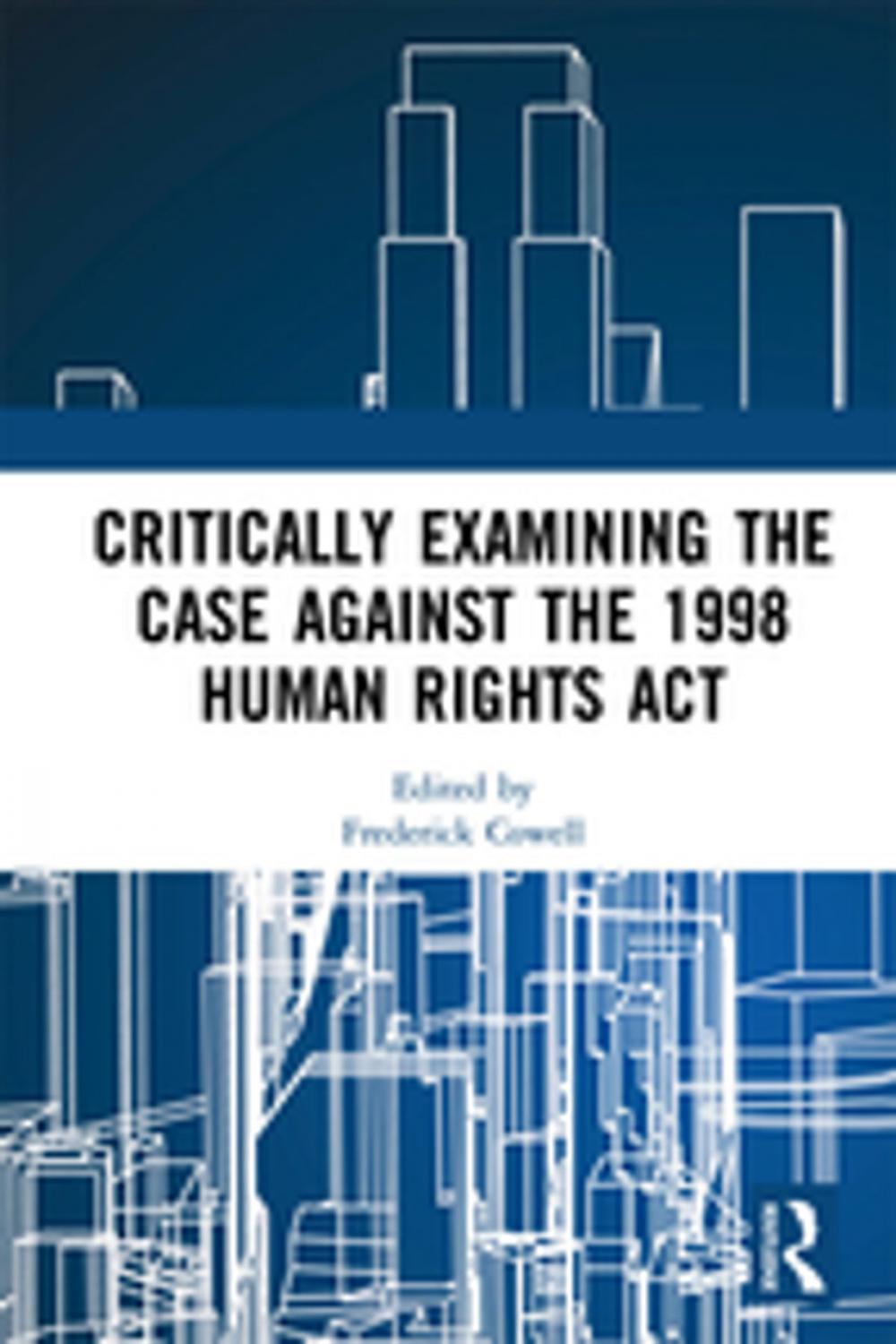 Big bigCover of Critically Examining the Case Against the 1998 Human Rights Act