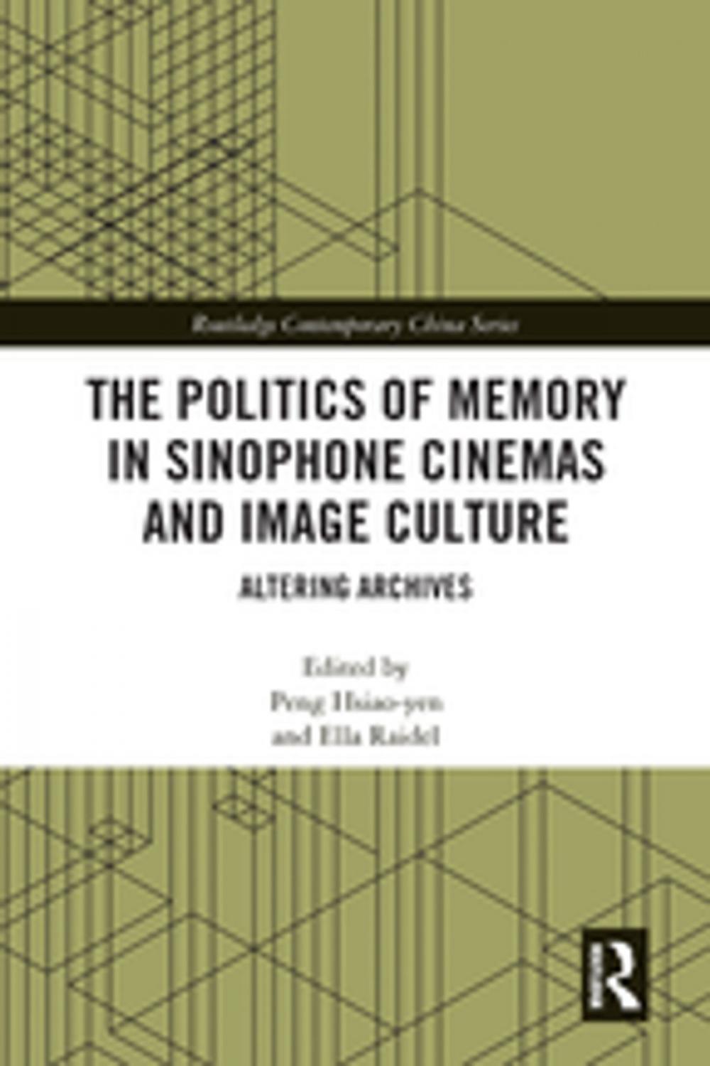 Big bigCover of The Politics of Memory in Sinophone Cinemas and Image Culture