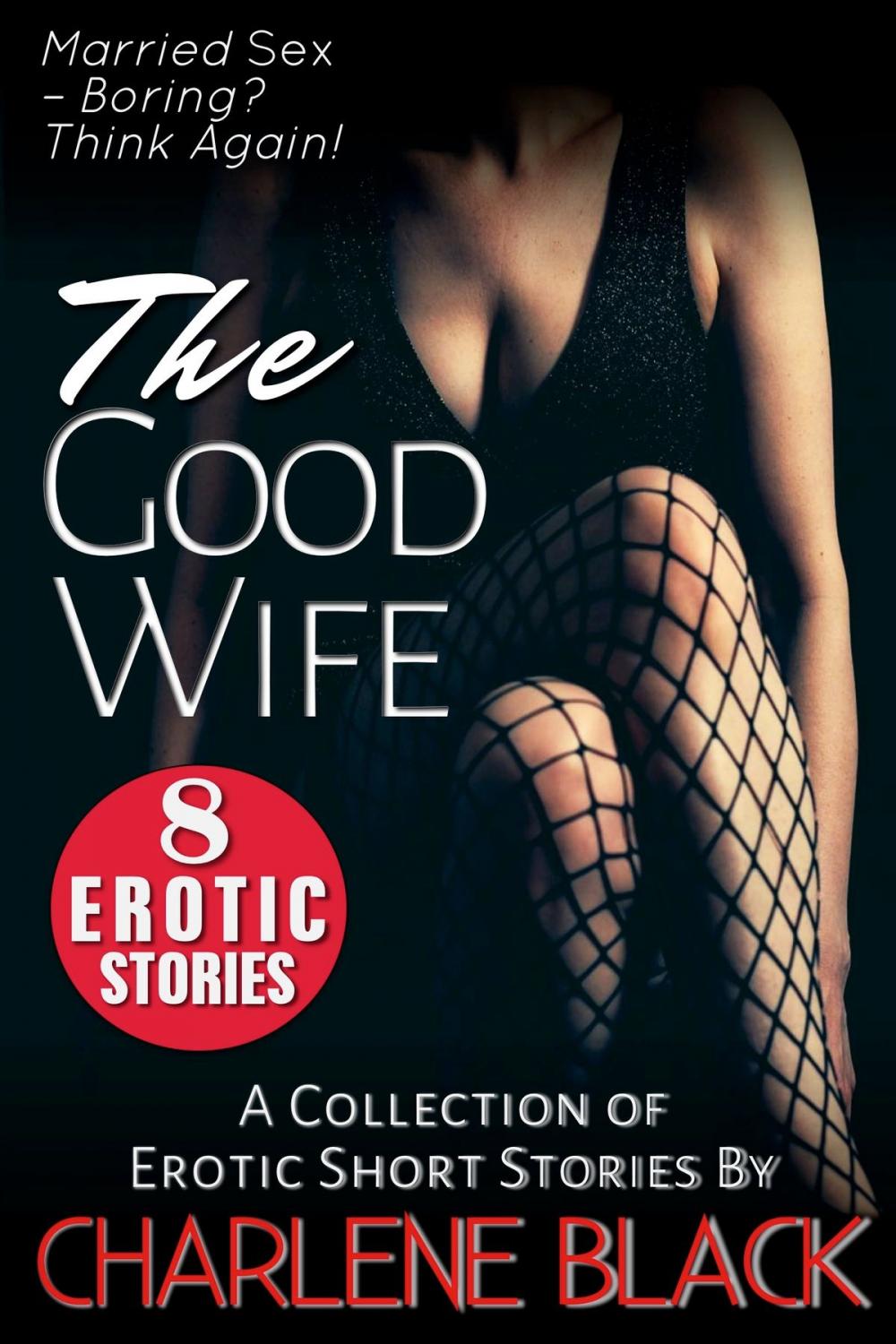 Big bigCover of The Good Wife Box Set: A Collection of 8 Erotic Short Stories